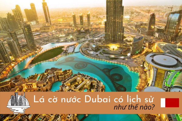 Tìm hiểu về lá cờ nước Dubai - Những điều bạn chưa biết